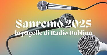 Sanremo 2025 le pagelle di Radio Dublino