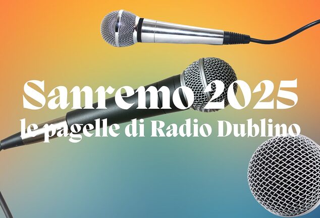 Sanremo 2025 le pagelle di Radio Dublino